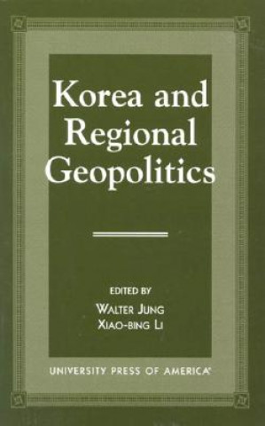 Książka Korea and Regional Geopolitics Walter B. Jung