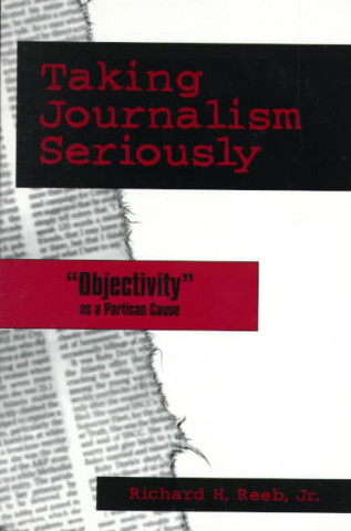 Knjiga Taking Journalism Seriously Richard H. Reeb