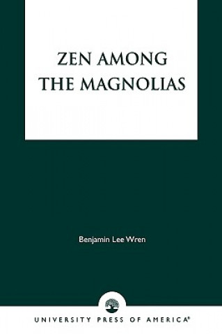 Книга Zen Among the Magnolias Benjamin Lee Wren