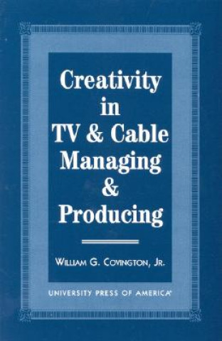 Carte Creativity in TV & Cable Managing & Producing William G. Covington