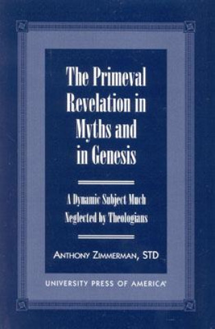 Könyv Primeval Revelation in Myths and Genesis Anthony Zimmerman