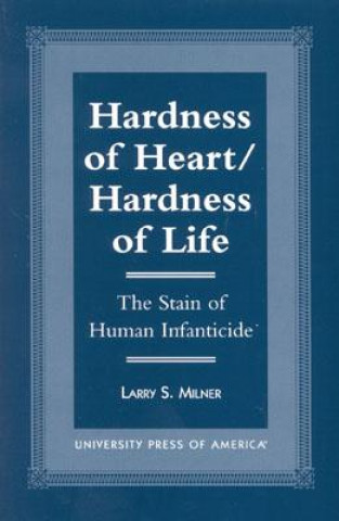 Carte Hardness of Heart/Hardness of Life Larry S. Milner