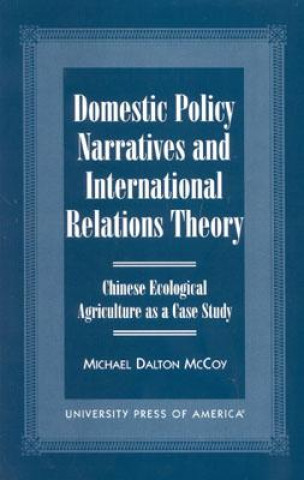 Kniha Domestic Policy Narratives and International Relations Theory Michael Dalton McCoy