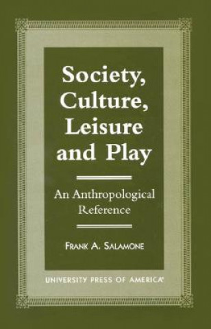 Książka Society, Culture, Leisure and Play Frank A. Salamone
