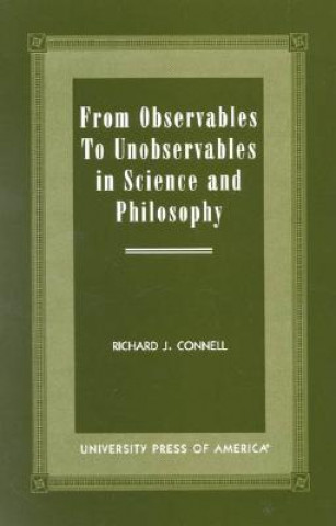 Könyv From Observables to Unobservables in Science and Philosophy Richard J. Connell