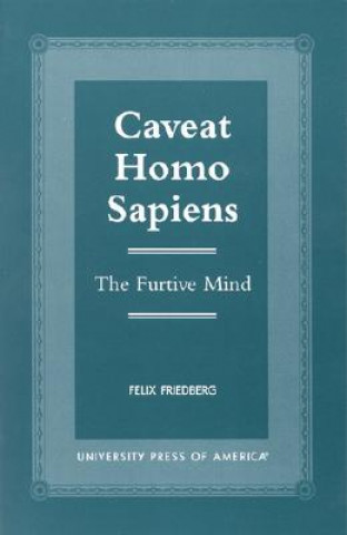 Книга Caveat Homo Sapiens Felix Friedberg