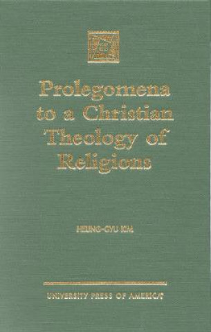 Kniha Prolegomena to a Christian Theology of Religions Heung-Gyu Kim