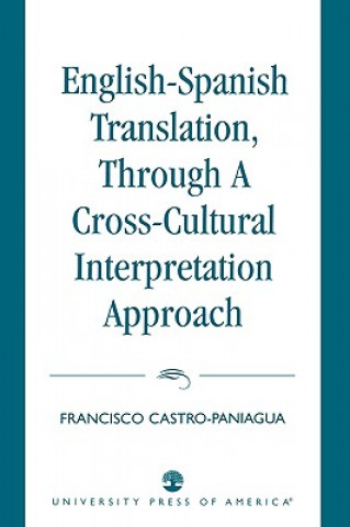 Könyv English-Spanish Translation, through a Cross-Cultural Interpretation Approach Francisco Castro-Paniagua