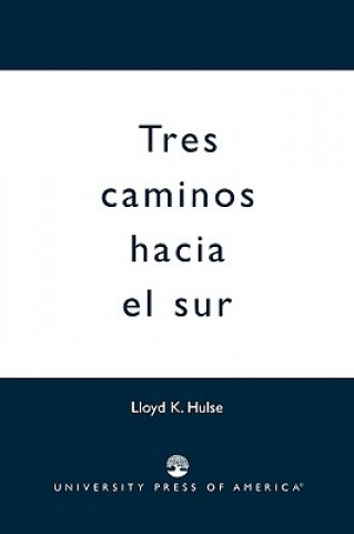 Książka Tres Caminos Hacia el Sur Lloyd K. Hulse