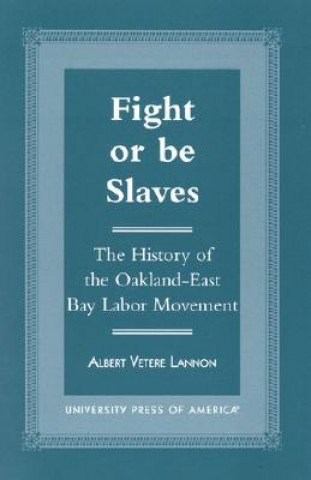Knjiga Fight or Be Slaves Albert Vetere Lannon