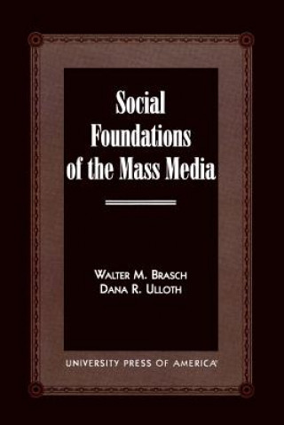 Carte Social Foundations of the Mass Media Walter Milton Brasch