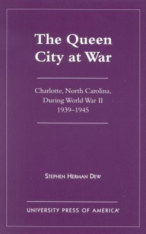 Książka Queen City at War Stephen Herman Dew