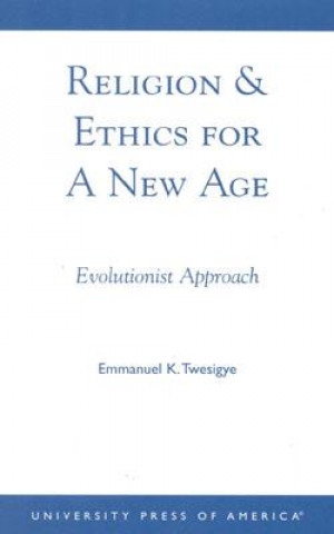 Książka Religion & Ethics for a New Age Emmanuel K. Twesigye