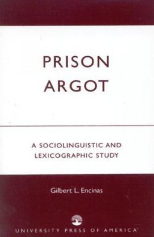 Könyv Prison Argot Gilbert L. Encinas