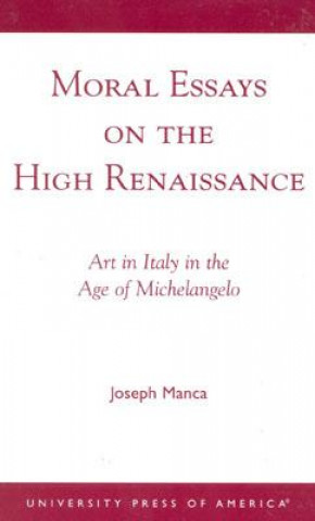 Kniha Moral Essays on the High Renaissance Joseph Manca