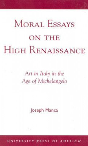 Книга Moral Essays on the High Renaissance Joseph Manca