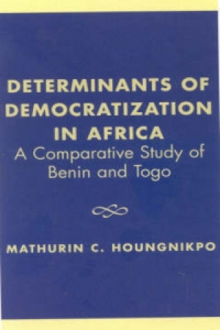 Kniha Determinants of Democratization in Africa Mathurin C. Houngnikpo