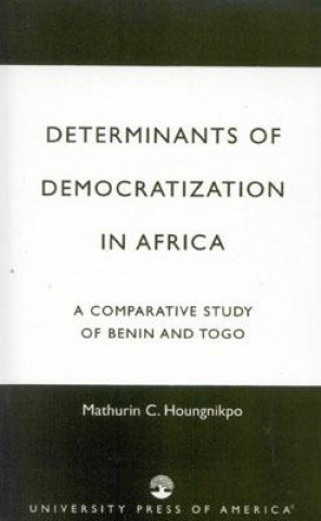 Kniha Determinants of Democratization in Africa Mathurin C. Houngnikpo