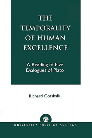 Könyv Temporality of Human Excellence Richard Gotshalk