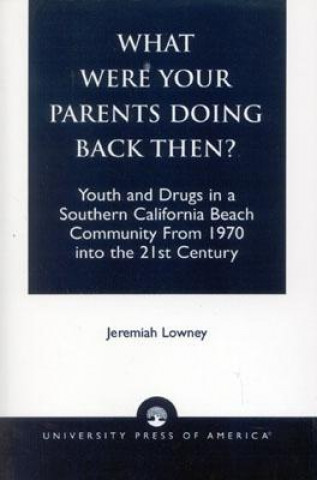 Carte What Were Your Parents Doing Back Then? Jeremiah Lowney