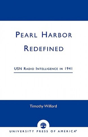 Könyv Pearl Harbor Redefined Timothy Wilford