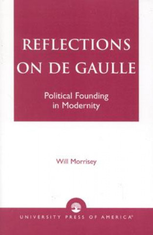 Kniha Reflections on De Gaulle Will Morrisey