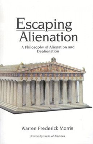 Книга Escaping Alienation Warren Frederick Morris