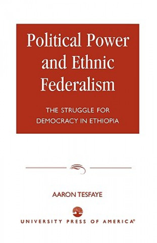 Libro Political Power and Ethnic Federalism Aaron Tesfaye