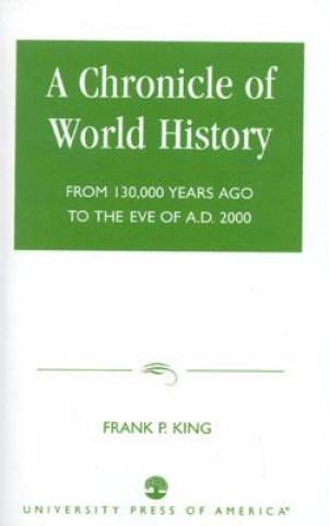 Carte Chronicle of World History Frank P. King