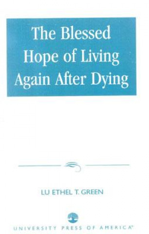 Book Blessed Hope of Living Again after Dying Lu Ethel T. Green