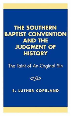 Книга Southern Baptist Convention and the Judgement of History Luther E. Copeland