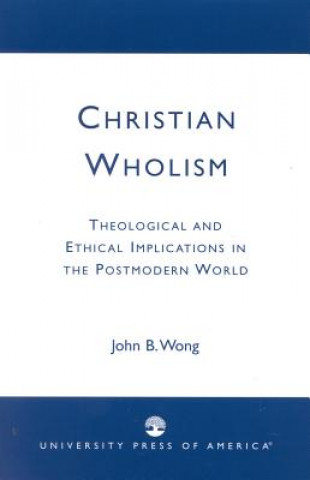 Könyv Christian Wholism John B. Wong