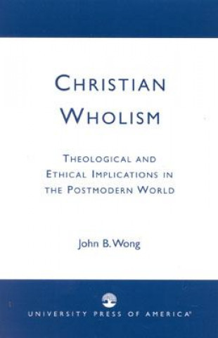 Książka Christian Wholism John B. Wong