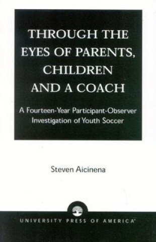 Kniha Through the Eyes of Parents, Children and a Coach Steven Aicinena