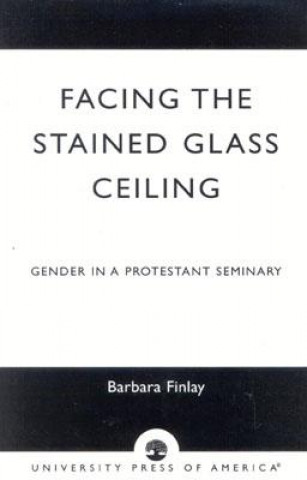 Carte Facing the Stained Glass Ceiling Barbara Finlay