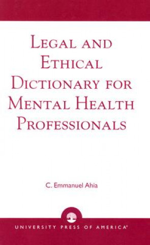 Knjiga Legal and Ethical Dictionary for Mental Health Professionals C. Emmanuel Ahia