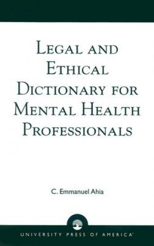 Kniha Legal and Ethical Dictionary for Mental Health Professionals C. Emmanuel Ahia