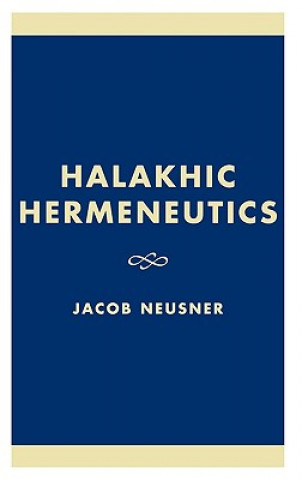Kniha Halakhic Hermeneutics Jacob Neusner