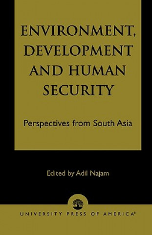 Knjiga Environment, Development and Human Security Adil Najam