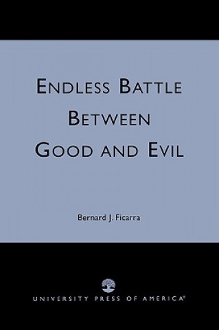 Carte Endless Battle Between Good and Evil Bernard J. Ficarra