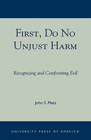 Kniha First, Do No Unjust Harm John S. Pletz