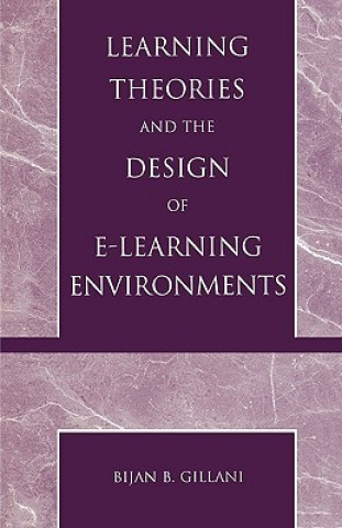 Carte Learning Theories and the Design of E-Learning Environments Bijan B. Gillani