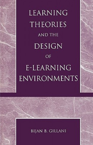 Kniha Learning Theories and the Design of E-Learning Environments Bijan B. Gillani