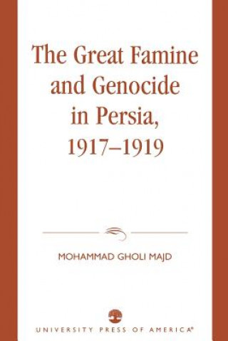 Livre Great Famine and Genocide in Persia, 1917-1919 Mohammad Gholi Majd