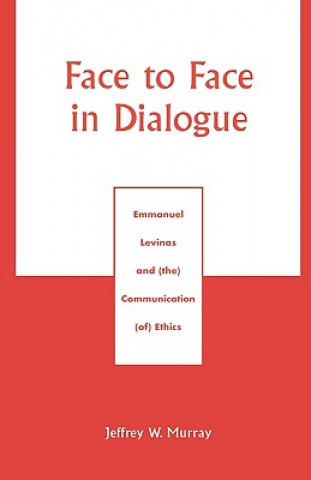 Kniha Face to Face in Dialogue Jeffrey W. Murray