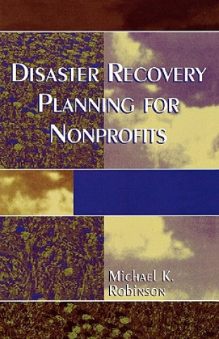 Kniha Disaster Recovery Planning for Nonprofits Michael K. Robinson