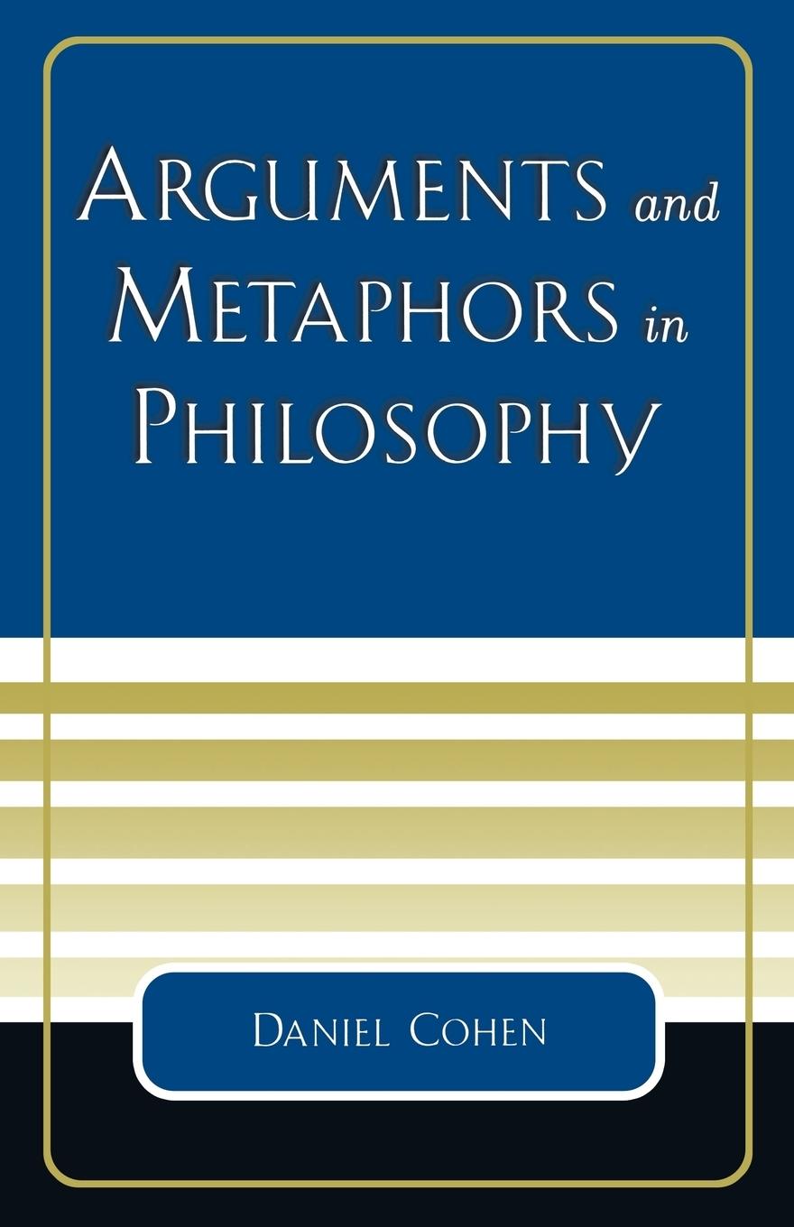 Könyv Arguments and Metaphors in Philosophy Daniel Cohen