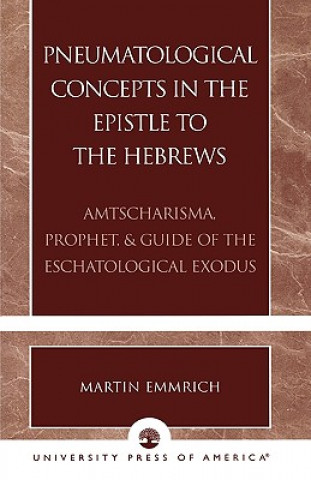 Βιβλίο Pneumatological Concepts in the Epistle to the Hebrews Martin Emmrich