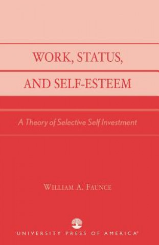 Knjiga Work, Status, and Self-Esteem William A. Faunce