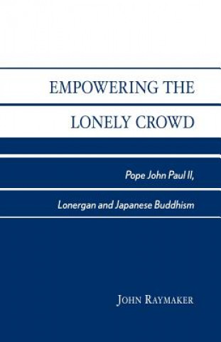 Kniha Empowering the Lonely Crowd John Raymaker